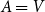 upper A equals upper V