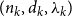 left parenthesis n Subscript k Baseline comma d Subscript k Baseline comma lamda Subscript k Baseline right parenthesis