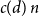 c left parenthesis d right parenthesis n