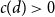 c left parenthesis d right parenthesis greater than 0