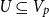 upper U subset of or equal to upper V Subscript p