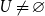 upper U not equals empty set