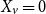 upper X Subscript v Baseline equals 0