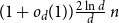 left parenthesis 1 plus o Subscript d Baseline left parenthesis 1 right parenthesis right parenthesis StartFraction 2 ln d Over d EndFraction n