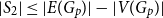 StartAbsoluteValue upper S 2 EndAbsoluteValue less than or equals StartAbsoluteValue upper E left parenthesis upper G Subscript p Baseline right parenthesis EndAbsoluteValue minus StartAbsoluteValue upper V left parenthesis upper G Subscript p Baseline right parenthesis EndAbsoluteValue