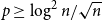 p greater than or equals log squared n divided by StartRoot n EndRoot