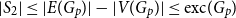 StartAbsoluteValue upper S 2 EndAbsoluteValue less than or equals StartAbsoluteValue upper E left parenthesis upper G Subscript p Baseline right parenthesis EndAbsoluteValue minus StartAbsoluteValue upper V left parenthesis upper G Subscript p Baseline right parenthesis EndAbsoluteValue less than or equals normal e normal x normal c left parenthesis upper G Subscript p Baseline right parenthesis