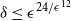delta less than or equals epsilon Superscript 24 divided by epsilon Super Superscript 12