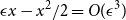 epsilon x minus x squared divided by 2 equals upper O left parenthesis epsilon cubed right parenthesis