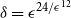 delta equals epsilon Superscript 24 divided by epsilon Super Superscript 12