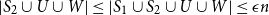 StartAbsoluteValue upper S 2 union upper U union upper W EndAbsoluteValue less than or equals StartAbsoluteValue upper S 1 union upper S 2 union upper U union upper W EndAbsoluteValue less than or equals epsilon n