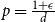 p equals StartFraction 1 plus epsilon Over d EndFraction