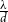 StartFraction lamda Over d EndFraction