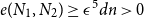 e left parenthesis upper N 1 comma upper N 2 right parenthesis greater than or equals epsilon Superscript 5 Baseline d n greater than 0