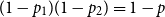 left parenthesis 1 minus p 1 right parenthesis left parenthesis 1 minus p 2 right parenthesis equals 1 minus p