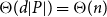 normal upper Theta left parenthesis d StartAbsoluteValue upper P EndAbsoluteValue right parenthesis equals normal upper Theta left parenthesis n right parenthesis