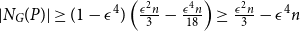 StartAbsoluteValue upper N Subscript upper G Baseline left parenthesis upper P right parenthesis EndAbsoluteValue greater than or equals left parenthesis 1 minus epsilon Superscript 4 Baseline right parenthesis left parenthesis StartFraction epsilon squared n Over 3 EndFraction minus StartFraction epsilon Superscript 4 Baseline n Over 18 EndFraction right parenthesis greater than or equals StartFraction epsilon squared n Over 3 EndFraction minus epsilon Superscript 4 Baseline n