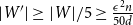 StartAbsoluteValue upper W Superscript prime Baseline EndAbsoluteValue greater than or equals StartAbsoluteValue upper W EndAbsoluteValue divided by 5 greater than or equals StartFraction epsilon squared n Over 50 d EndFraction