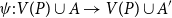 psi colon upper V left parenthesis upper P right parenthesis union upper A right arrow upper V left parenthesis upper P right parenthesis union upper A prime
