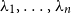 lamda 1 comma ellipsis comma lamda Subscript n Baseline