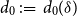 d 0 colon equals d 0 left parenthesis delta right parenthesis