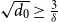 StartRoot d 0 EndRoot greater than or equals StartFraction 3 Over delta EndFraction