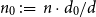 n 0 colon equals n dot d 0 divided by d