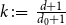 k colon equals StartFraction d plus 1 Over d 0 plus 1 EndFraction