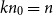 k n 0 equals n