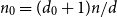 n 0 equals left parenthesis d 0 plus 1 right parenthesis n divided by d