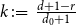 k colon equals StartFraction d plus 1 minus r Over d 0 plus 1 EndFraction