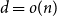 d equals o left parenthesis n right parenthesis