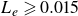 upper L Subscript e Baseline greater than or slanted equals 0.015