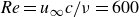 italic Re equals u Subscript normal infinity Baseline c divided by nu equals 600