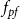f Subscript p f