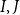 upper I comma upper J