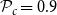 script upper P Subscript c Baseline equals 0.9