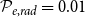 script upper P Subscript e comma r a d Baseline equals 0.01