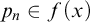 p Subscript n Baseline element of f left parenthesis x right parenthesis