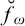 ModifyingAbove f With breve Subscript omega