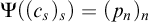 normal upper Psi left parenthesis left parenthesis c Subscript s Baseline right parenthesis Subscript s Baseline right parenthesis equals left parenthesis p Subscript n Baseline right parenthesis Subscript n