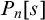 upper P Subscript n Baseline left bracket s right bracket
