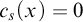 c Subscript s Baseline left parenthesis x right parenthesis equals 0