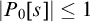 StartAbsoluteValue upper P 0 left bracket s right bracket EndAbsoluteValue less than or equals 1