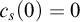 c Subscript s Baseline left parenthesis 0 right parenthesis equals 0