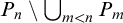 upper P Subscript n Baseline minus union Underscript m less than n Endscripts upper P Subscript m