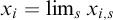 x Subscript i Baseline equals limit Underscript s Endscripts x Subscript i comma s