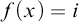 f left parenthesis x right parenthesis equals i