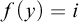 f left parenthesis y right parenthesis equals i