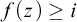 f left parenthesis z right parenthesis greater than or equals i